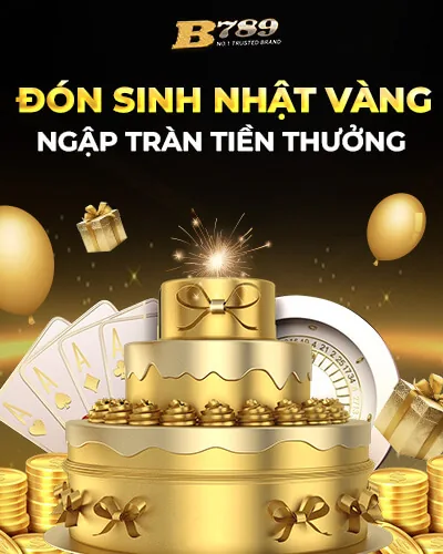 Đón sinh nhật vàng ngập tràn thưởng B789