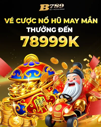 Vé cược nổ hũ miễn phí B789
